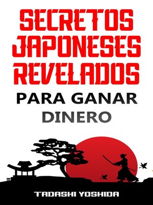 cover image of Secretos Japoneses Revelados para Ganar Dinero